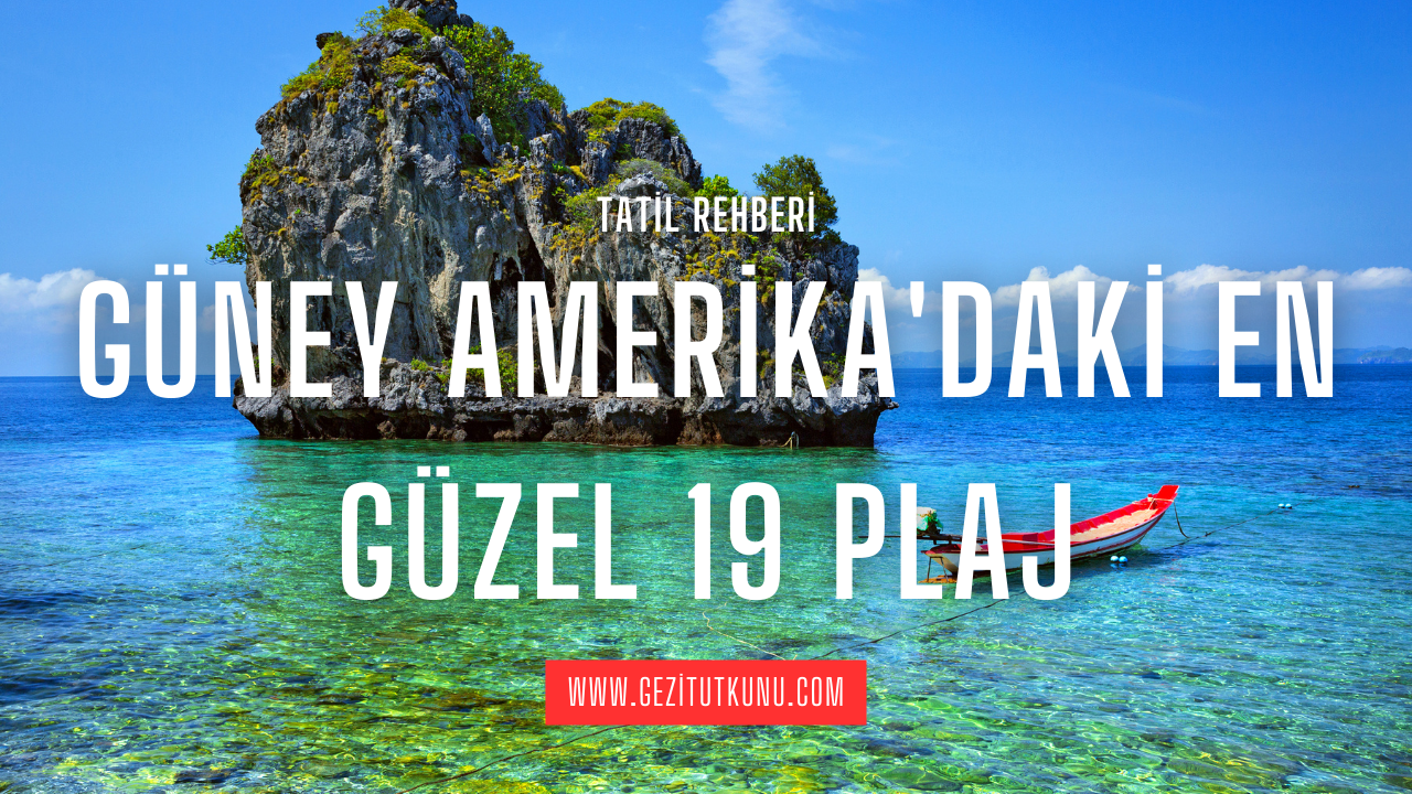 Güney Amerika'daki En Güzel 19 Plaj