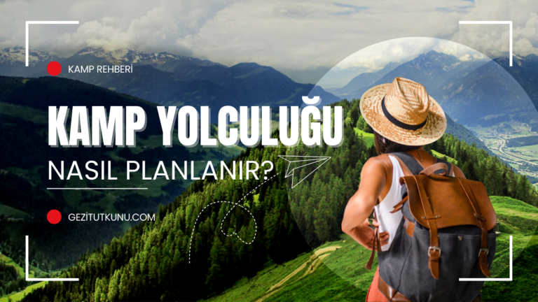 Kamp yolculuğu nasıl planlanır