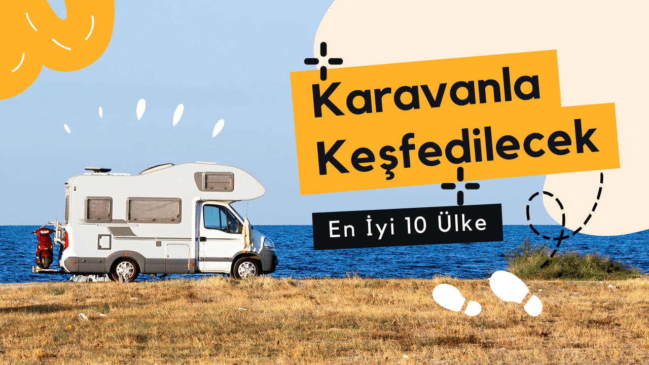 Karavanla keşfedilecek en iyi 10 ülke